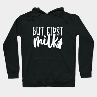 But First Milk Hoodie